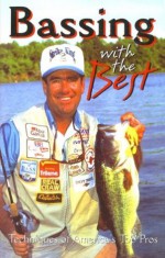 Bassing with the Best: Techniques of America's Top Pros - Gary White