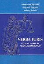 VERBA IURIS reguły i kazusy prawa rzymskiego - Władysław Bojarski, Wojciech Dajczak, Andrzej Sokala.