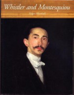 Whistler and Montesquiou: The Butterfly and the Bat - Edgar Munhall