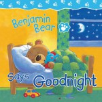 Benjamin Bear Says Goodnight - Claire Freedman, Steve Smallman