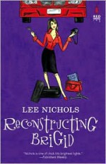 Reconstructing Brigid - Lee Nichols