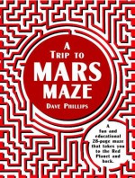 A Trip to Mars Maze - Dave Phillips