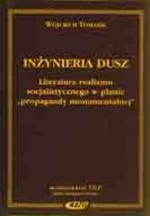 Inżynieria dusz : literatura realizmu socjalistycznego w planie "propagandy monumentalnej" - Wojciech Tomasik