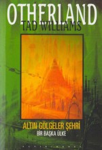 Altın Gölgeler Şehri - Bir Başka Ülke - Tad Williams, Gülcay Teniker