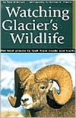 Watching Glacier's Wildlife - Todd Wilkinson