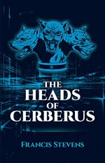 The Heads of Cerberus - Francis Stevens, Lloyd Arthur Eshbach