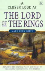 A Closer Look At "The Lord Of The Rings" - Mark Eddy Smith