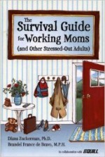 The Survival Guide for Working Moms - Diana Zuckerman, Brandel France de Bravo