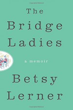 The Bridge Ladies - Betsy Lerner