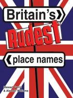 Britain's Rudest Place Names - Stewart Ferris