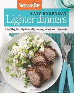 Woman's Day Easy Everyday Lighter Dinners: Healthy, family-friendly mains, sides and desserts - Woman's Day