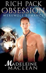 ROMANCE: Werewolf Romance: Rich Pack Obsession (New Adults Werewolf Romance) - Madeleine Maclean