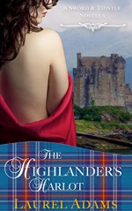 The Highlander's Harlot (Sword and Thistle Book 1) - Laurel Adams