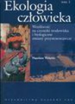 Ekologia człowieka. Tom 1. Podstawy ochrony środowiska - Napoleon Wolański