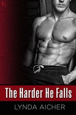 The Harder He Falls (Kick) - Lynda Aicher