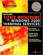 Configuring Citrix Metaframe for Windows 2000 Terminal Services - Inc Syngress Media