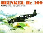 The Heinkel He One Hundred: World Record and Propaganda Aircraft - Edward Force