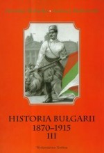 Historia Bułgarii 1870-1915 t.3 - Andrzej Malinowski