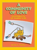 A Community of Love: Spirituality of Family Life - David M. Thomas