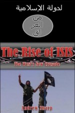 The Rise of ISIS: The West's New Crusade - Andrew Sharp