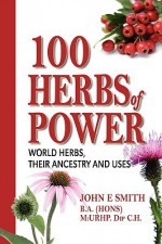 100 Herbs of Power - John E. Smith