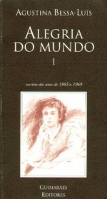 Alegria Do Mundo - Agustina Bessa-Luís