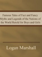 Famous Tales of Fact and Fancy Myths and Legends of the Nations of the World Retold for Boys and Girl - Logan Marshall