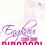 Engkau Lebih dari Bidadari: Panduan Wajib Bagi Wanita Idaman - Dian Nafi