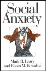 Social Anxiety - Mark R. Leary, Robin M. Kowalski, Robin Mark Kowalski