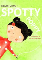 Spotty Poppy - Bhavesh Mistry, Sophie Gordon