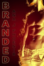 Branded (Ash and Flames, #1) - Ana J. Phoenix