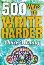 500 Ways to Write Harder - Chuck Wendig