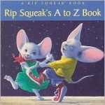 Rip Squeak's A to Z Book - Susan Yost-Filgate, Leonard Filgate