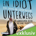 Ein Idiot unterwegs. Die wundersamen Reisen des Karl Pilkington - Karl Pilkington, Ricky Gervais, Stephen Merchant, Jona Mues, Roland Griem, Thomas Schweinsberg