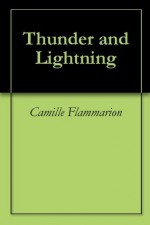 Thunder and Lightning - Camille Flammarion