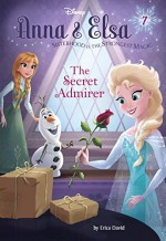 Anna & Elsa #7: The Secret Admirer (Disney Frozen) (A Stepping Stone Book(TM)) - Erica David, Francesco Legramandi, Gabriella Matta, Manuela Razzi, Bill Robinson