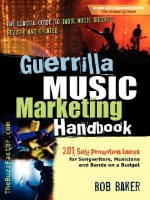 Guerrilla Music Marketing Handbook: 201 Self-Promotion Ideas for Songwriters, Musicians and Bands on a Budget - Bob Baker