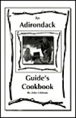 An Adirondack Guide's Cookbook - John Gibbons