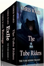 The Tube Riders Trilogy - Chris Ward