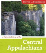 A Natural History of the Central Appalachians (Central Appalachian Natural History) - Steven L. Stephenson