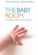 The Baby Room. by Kathy Goouch, Sacha Powell - Kathy Goouch