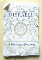 Mr and Mrs Disraeli: A Strange Romance by Daisy Hay (2015-01-08) - Daisy Hay;