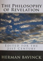 The Philosophy of Revelation (Edited for the 21st Century) - Herman Bavinck, P. Pikkert