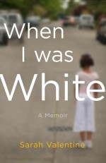 When I Was White - Sarah Valentine