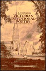 Victorian Devotional Poetry: The Tractarian Mode - George B. Tennyson