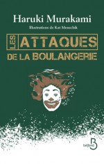 Les attaques de la boulangerie - Haruki Murakami, Corinne Atlan, Hélène Morita, Kat Menschik