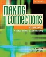 Making Connections Intermediate Student's Book: A Strategic Approach to Academic Reading and Vocabulary - Jo McEntire, Jessica Williams