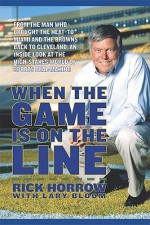 When the Game Is On the Line - Rick Horrow, Lary Bloom