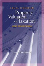 Legal Issues in Property Valuation and Taxation: Cases and Materials - Joan M. Youngman