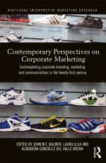 Contemporary Perspectives on Corporate Marketing: Contemplating Corporate Branding, Marketing and Communications in the 21st Century - John Balmer, Laura Illia, Almudena Gonz Lez Del Valle